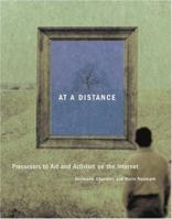 At a Distance: Precursors to Art and Activism on the Internet (Leonardo Books) 0262532859 Book Cover