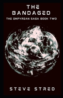 The Bandaged: The Empyrean Saga Book Two 1990260187 Book Cover