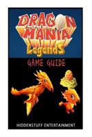 Dragon Mania Legends Game Guide 1533180806 Book Cover