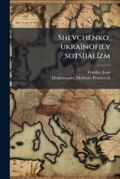 Shevchenko, ukraïnofily sotsiialïzm (Ukrainian Edition) 1024177777 Book Cover