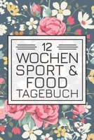 12 Wochen Sport & Food Tagebuch: Fitness- & Ern�hrungs Logbuch zum Selbstausf�llen beim Abnehmen und Trainieren mit Gewichtsdiagramm 1697394868 Book Cover