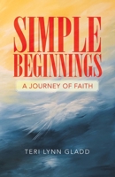 Simple Beginnings: A Journey of Faith 1664233016 Book Cover
