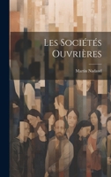 Les Soci�t�s Ouvri�res 1021648787 Book Cover