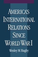 America's International Relations Since World War I 0195123891 Book Cover