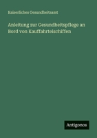 Anleitung zur Gesundheitspflege an Bord von Kauffahrteischiffen (German Edition) 3563934002 Book Cover
