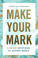 Make Your Mark: A 40-Day Devotional by Gateway Women 1945529288 Book Cover