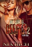 My Love Is Deeper 2: A Love Story 1544963033 Book Cover