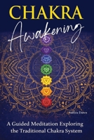 Chakra Awakening: A Guided Meditation Focused on Awareness Within the Chakra System 1807650022 Book Cover