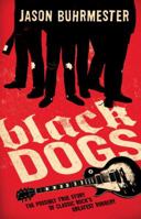 Black Dogs: The Possibly True Story of Classic Rock's Greatest Robbery 030745181X Book Cover