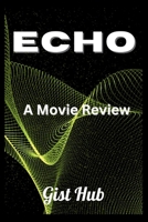 Echo: A Movie Review B0CS393HGC Book Cover