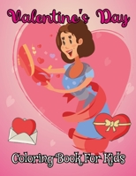 Valentine's Day Coloring Book for Kids: A collection of valentine coloring pages for kids, toddlers and preschool (Love, Hearts, Unicorns, Animals) Gift for 4-8 8-12. B08SGZLCNH Book Cover