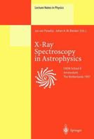 X-Ray Spectroscopy in Astrophysics: Lectures Held at the Astrophysics School X Organized by the European Astrophysics Doctoral Network (Eadn) in Amsterdam, the Netherlands, September 22 October 3, 199 3642084869 Book Cover