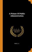 A Primer Of Public Administration 0353329886 Book Cover