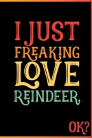 I Just Freaking Love Reindeer Ok: Animal Shelters or Rescues Adoption Notebook Flower Wide Ruled Lined Journal 6x9 Inch ( Legal ruled ) Family Gift Idea Mom Dad or Kids in Holidays - Cute 70s Retro Co 1676244670 Book Cover