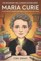 Die Biografie Des Jungen Entdeckers: Maria Curie: Das kleine Mädchen, das große Fragen stellte und große Entdeckungen auslöste (German Edition) B0GH13G5QF Book Cover