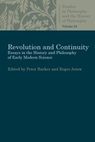 Revolution and Continuity: Essays in the History and Philosophy of Early Modern Science (Studies in Philosophy and the History of Philosophy) 0813230683 Book Cover