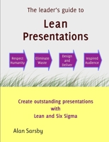 Lean Presentations: Create outstanding presentations using Lean Six Sigma 0993250432 Book Cover