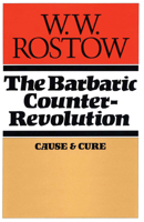 The Barbaric Counter-Revolution: Cause & Cure 0292729669 Book Cover
