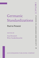 Germanic Standardizations: Past to Present (Impact: Studies in Language and Society) 1588114376 Book Cover