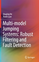 Multi-model Jumping Systems: Robust Filtering and Fault Detection 9813364734 Book Cover