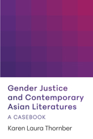 Gender Justice and Contemporary Asian Literatures: A Casebook 1603296603 Book Cover