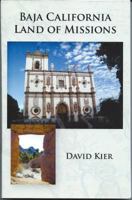 Baja California Land of Missions 1495191214 Book Cover