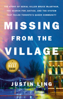 Missing from the Village: The Story of Serial Killer Bruce McArthur, the Search for Justice, and the System That Failed Toronto's Queer Community 0771048661 Book Cover