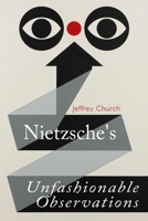 Nietzsche's Unfashionable Observations 1474428282 Book Cover