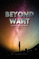 Beyond Want: Finding Peace Now 1736617702 Book Cover
