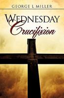 Wednesday Crucifixion 1613794789 Book Cover