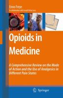 Opioids in Medicine: A comprehensive review on the mode of action and the use of analgesics in different clinical pain states 1402059469 Book Cover