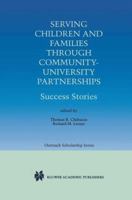 Serving Children and Families Through Community-University Partnerships: Success Stories (International Series in Outreach Scholarship) 0792385403 Book Cover
