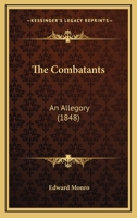 The Combatants: An Allegory 1377875520 Book Cover