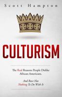Culturism: The Real Reasons People Dislike African-Americans. and Race Has Nothing to Do with It. 0996070613 Book Cover
