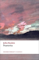 Praeterita: The Autobiography of John Ruskin (Oxford Letters & Memoirs) 019281253X Book Cover
