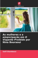 As mulheres e a emancipação em O Viajante Proibido por Nina Bouraoui 620580557X Book Cover