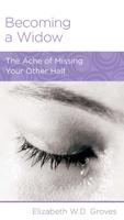 Becoming a Widow: The Ache of Missing Your Other Half 1938267818 Book Cover