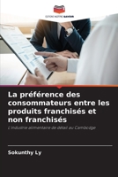 La préférence des consommateurs entre les produits franchisés et non franchisés 6204931938 Book Cover