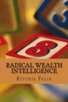 Radical Wealth Intelligence: Next Wealth Creation Revolution 1482713187 Book Cover