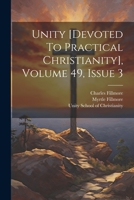 Unity [devoted To Practical Christianity], Volume 49, Issue 3 1376365936 Book Cover