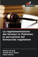 La regolamentazione dei farmaci in Pakistan; la percezione del farmacista regolatore (Italian Edition) 6208099587 Book Cover
