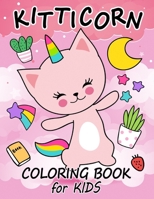 Kitticorn Coloring Book for Kids: Cat Unicorn Coloring Pages Book for Children Age 2-4 4-8 Catcorn B089TZTLYX Book Cover