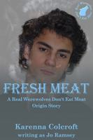 Fresh Meat: A Real Werewolves Don't Eat Meat origin story 1958346519 Book Cover
