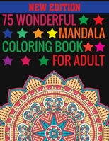 New Edition 75 Wonderful Mandala Coloring Book For Adult: 75 Wonderful Mandalas Coloring Book: 140 Page with one side 75 mandalas 1697508804 Book Cover