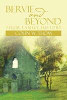 Bervie and Beyond: Thom Family History 1479781223 Book Cover