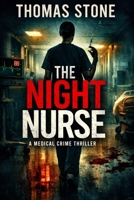 The Night Nurse: A Medical Crime Thriller B0GH7LLB3W Book Cover
