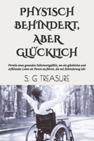 PHYSISCH BEHINDERT, ABER GLÜCKLICH: Vorteile eines gesunden Selbstwertgefühls, um ein glückliches und erfüllendes Leben als Person zu führen, die mit ... ENCOURAGEMENT BOOKSTORE) (German Edition) B0DVYPP7CM Book Cover