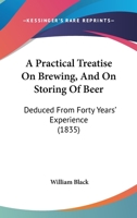 A Practical Treatise on Brewing: Based on Chemical and Economical Principles - Primary Source Edition 116454439X Book Cover