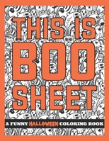 This is Boo Sheet - A Funny Halloween Coloring Book: 35 Coloring Pages with Halloween Puns - Coloring Book for Adults B08HJ5DBK9 Book Cover