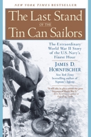 The Last Stand of the Tin Can Sailors: The Extraordinary World War II Story of the U.S. Navy's Finest Hour 0553802577 Book Cover